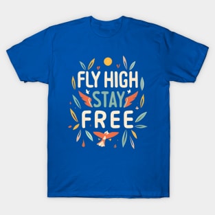 Fly High Stay Free T-Shirt